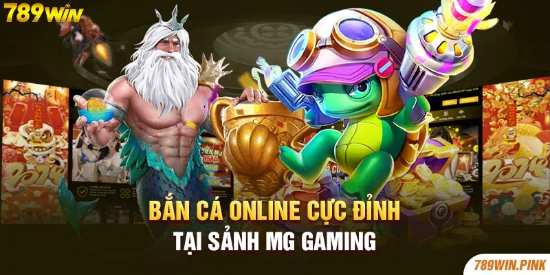 Bắn cá online cực đỉnh tại sảnh MG Gaming