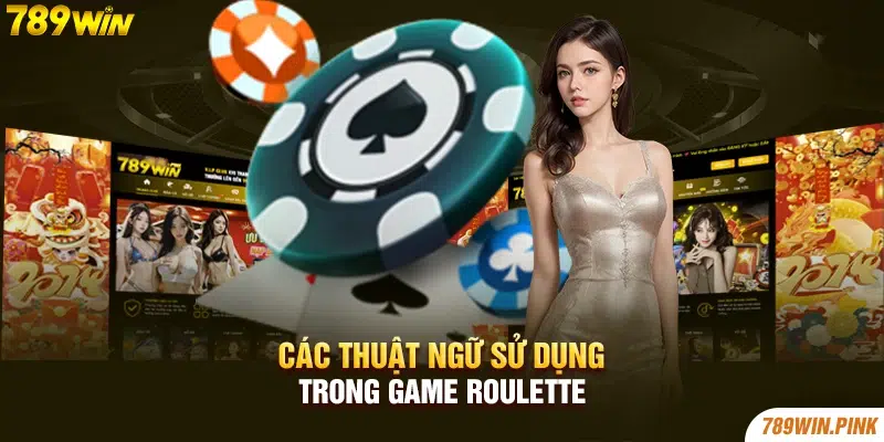 Các thuật ngữ sử dụng trong game Roulette